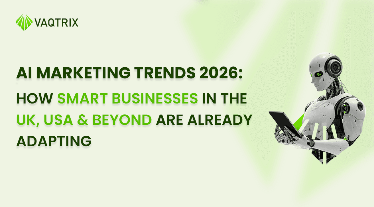 AI Marketing Trends 2026: How Smart Businesses in the UK, USA & Beyond Are Already Adapting