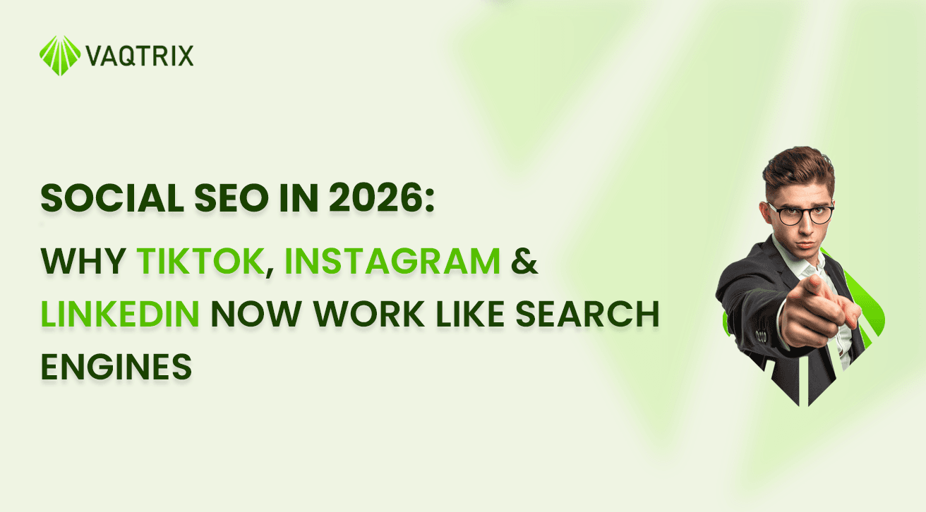Social SEO in 2026: Why TikTok, Instagram & LinkedIn Now Work Like Search Engines