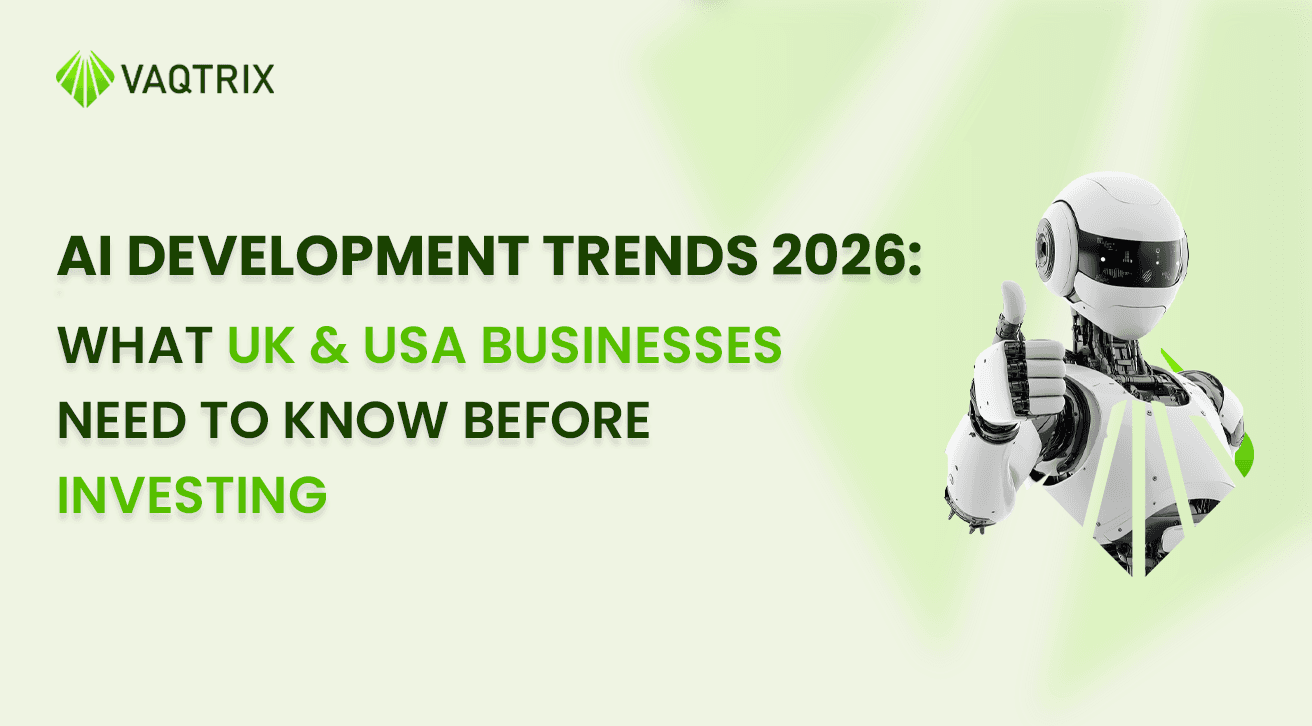 AI Development Trends 2026: What UK & USA Businesses Need to Know Before Investing