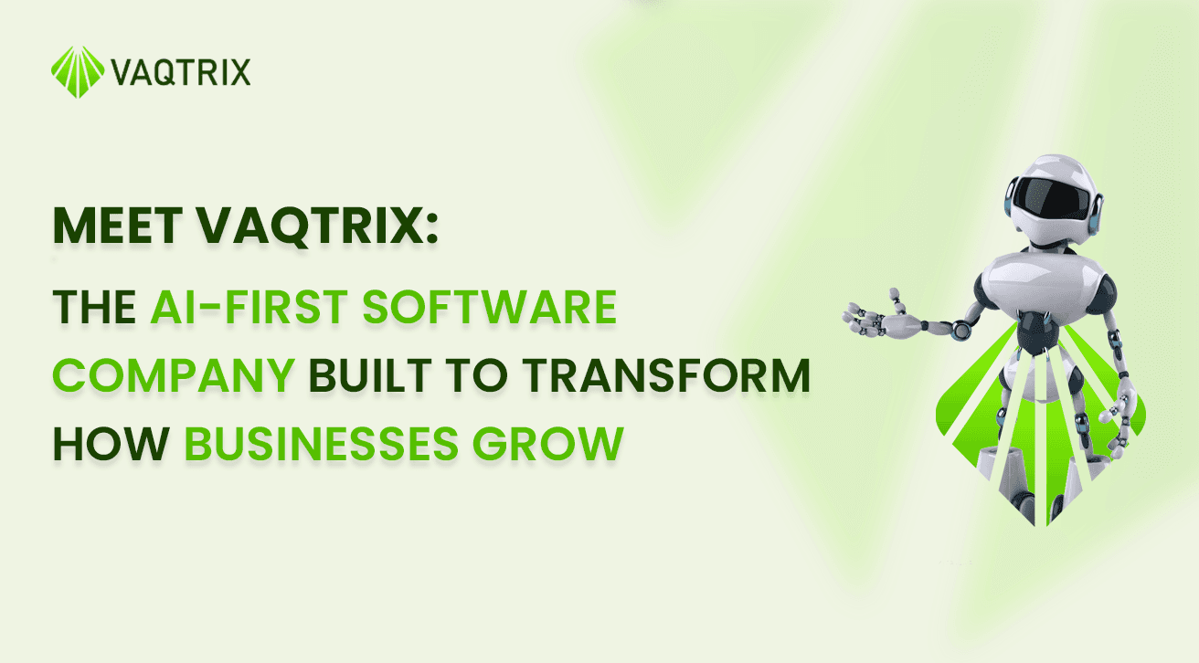 Meet Vaqtrix: The AI-First Software Company Built to Transform How Businesses Grow